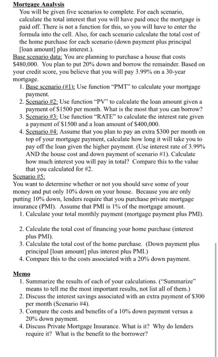  Please answer in Excel spreadsheets . Scenario #4 Mortgage Analysis You