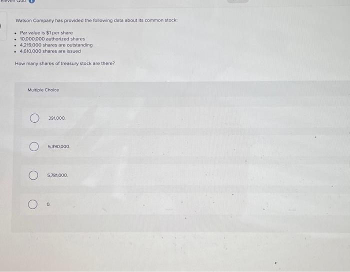  Watson Company has provided the following data about its common stock: