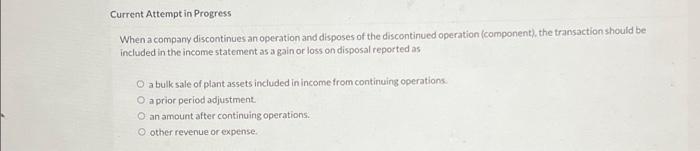  Current Attempt in Progress When a company discontinues an operation and