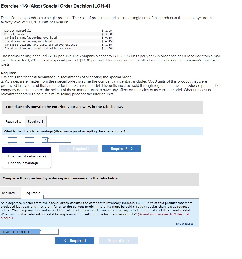  Exercise 11-9(Algo) Special Order Decision [LO11-4] Delta Company produces a single