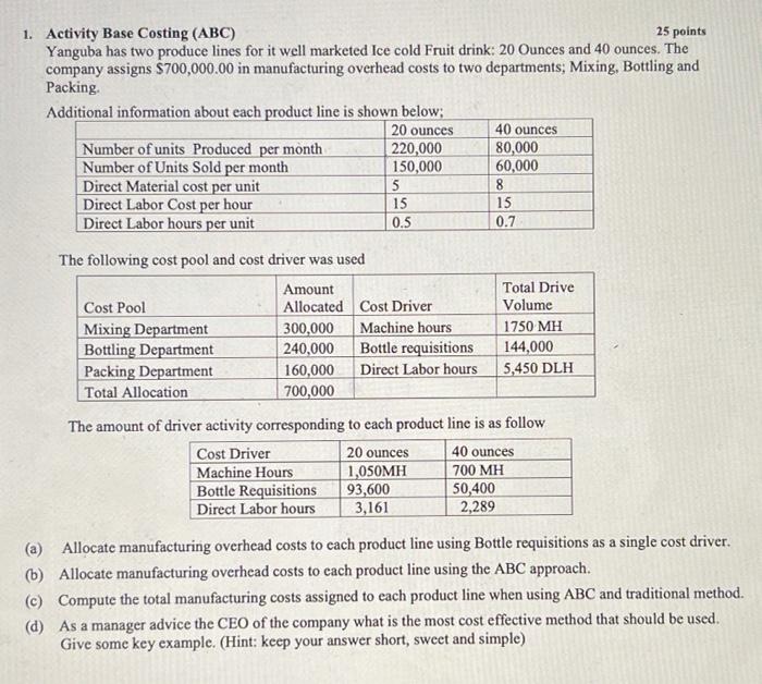  1. Activity Base Costing (ABC) 25 points Yanguba has two produce