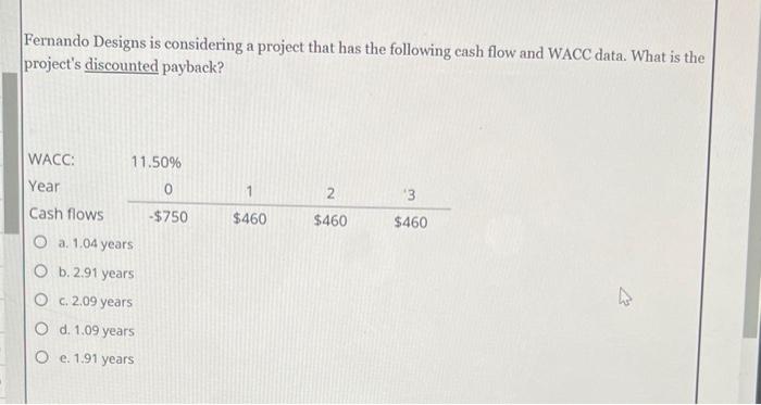has the following cash flow and WACC data. What is the project's