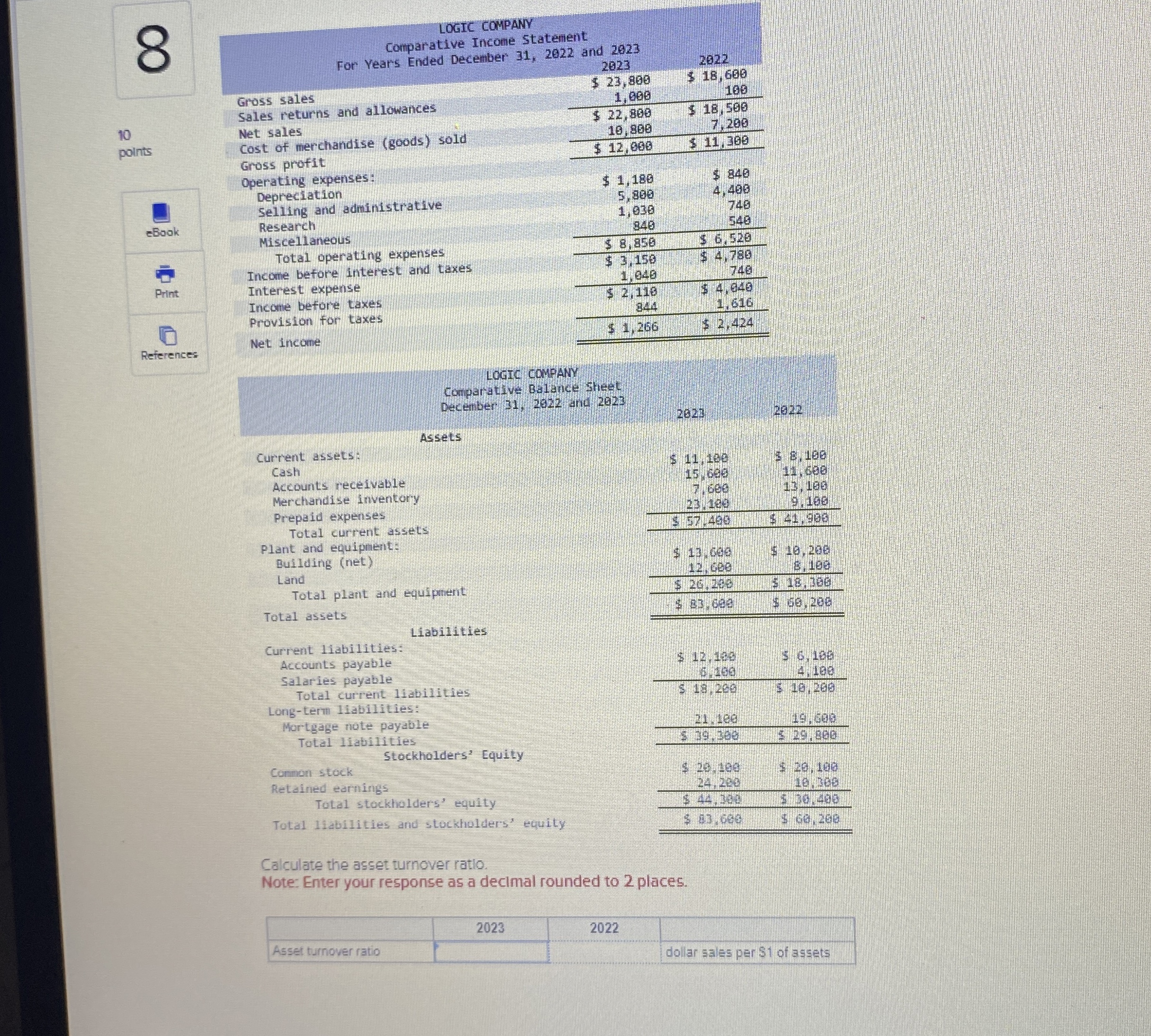  References Calculate the asset turnover ratio. Note: Enter your response as