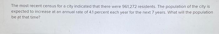  The most recent census for a city indicated that there were