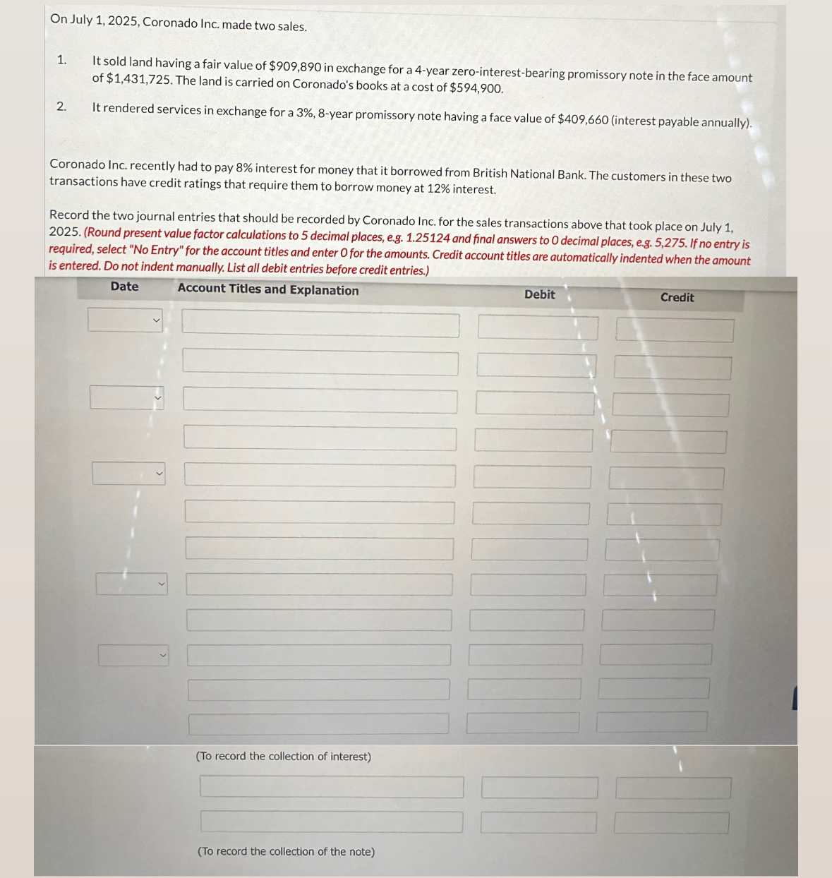  On July 1,2025, Coronado Inc. made two sales. It sold land