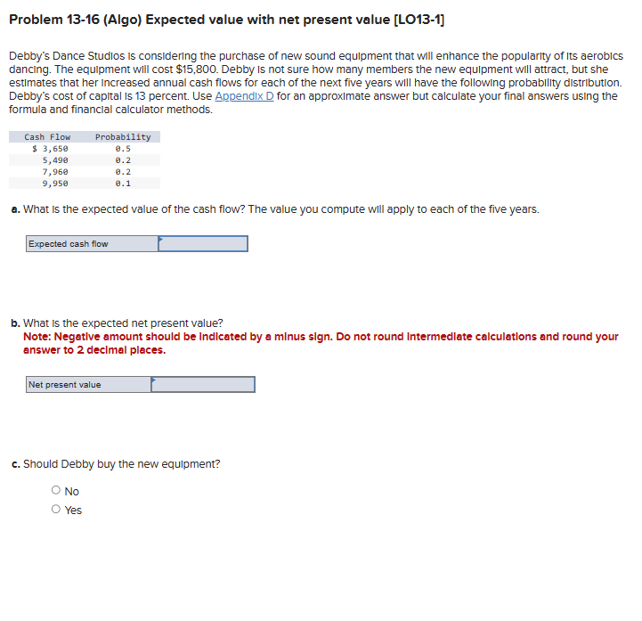  Problem 13-16(Algo) Expected value with net present value [LO13-1] Debby's Dance