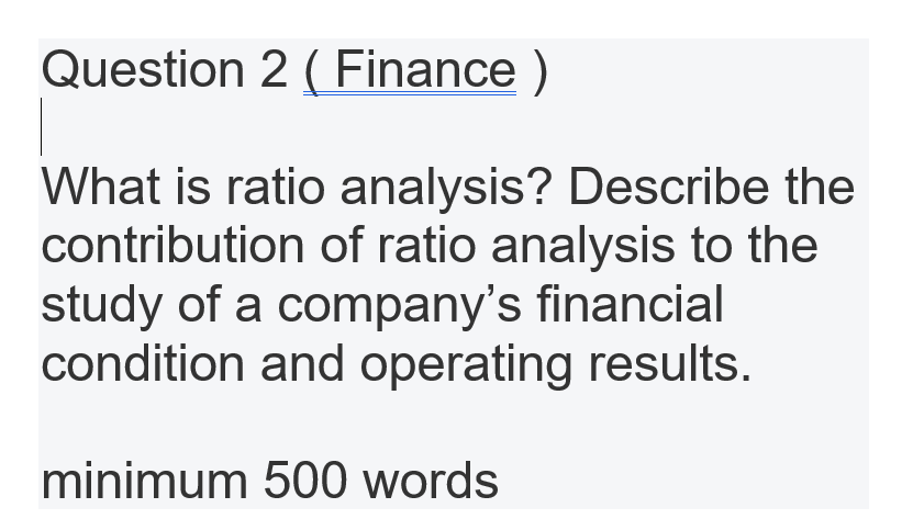  Question 2 ( Finance ) What is ratio analysis? Describe the