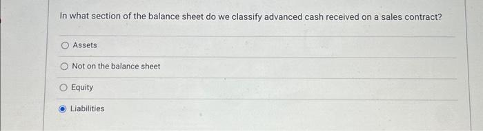  In what section of the balance sheet do we classify advanced
