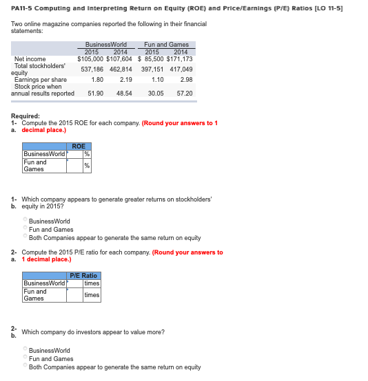 one question, multiple parts. PA11-5 Computing and Interpreting Return on Equity (ROE)