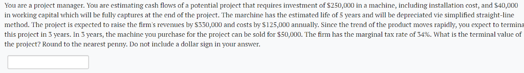  You are a project manager. You are estimating cash flows of