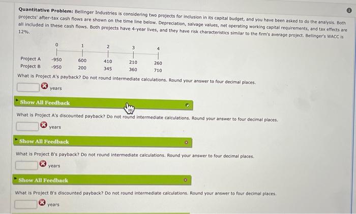  Quantitative Problem: Bellinger Industries is considering two projects for inclusion in
