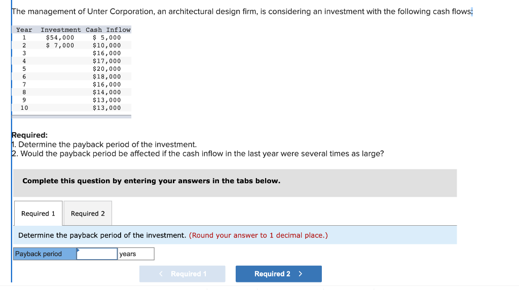 ANSWER ALL OR NO RATE Required: 1. Determine the payback period of