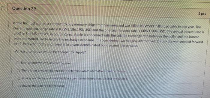  Question 39 1 pts Apple Inc. just signed a contract to