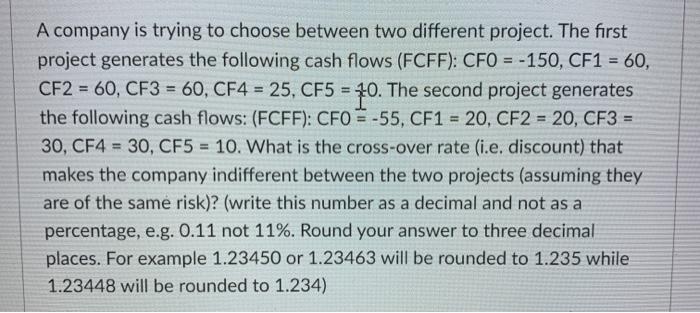  A company is trying to choose between two different project. The
