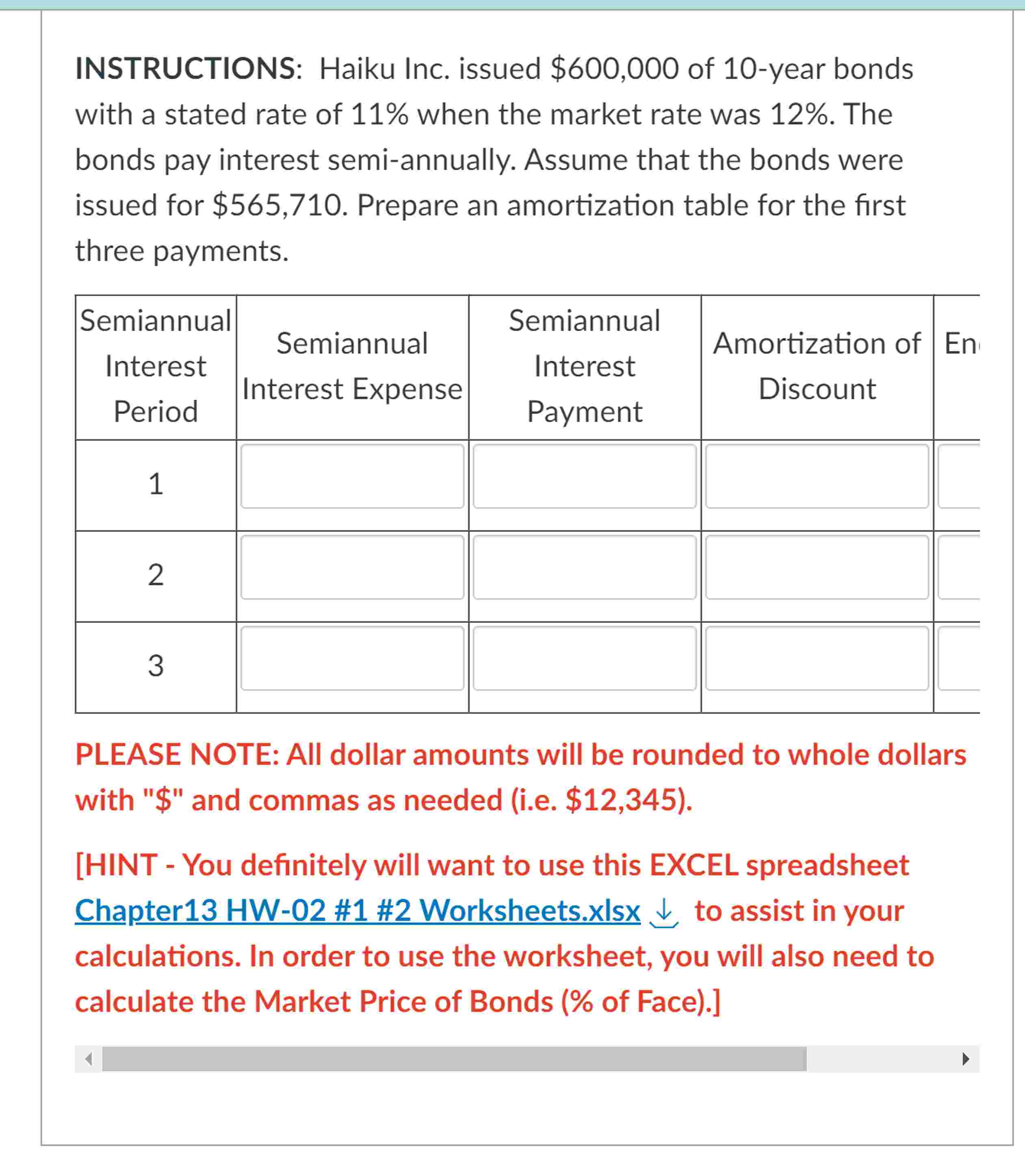  NSTRUCTIONS: Haiku Inc. issued $600,000 of 10-year bonds vith a stated
