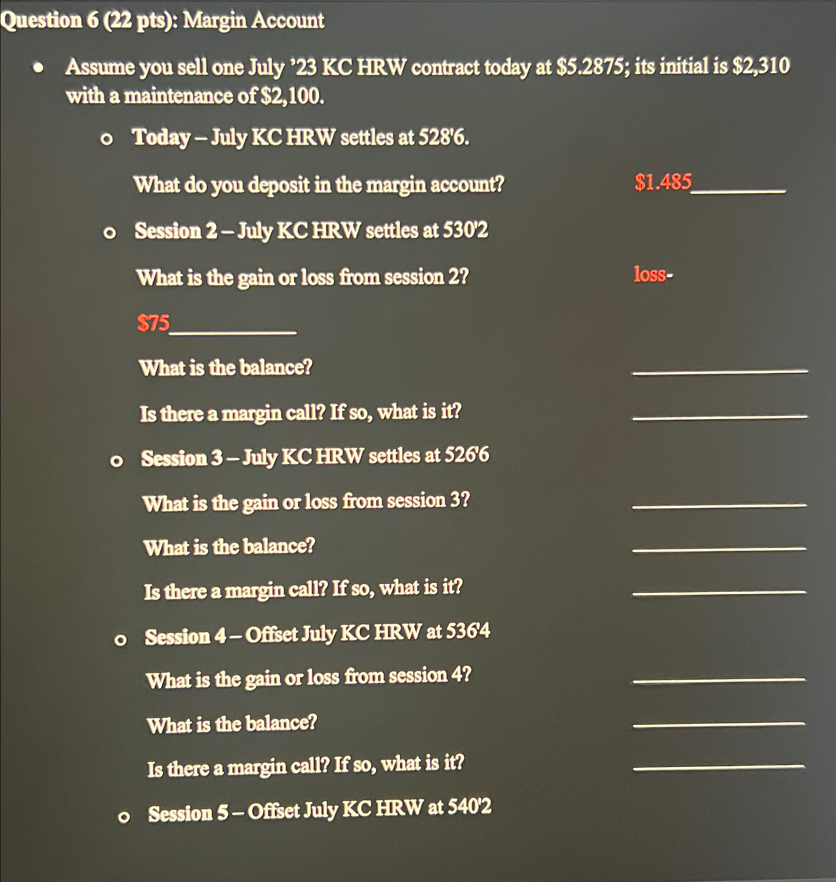  Question 6(22 pts): Margin Account Assume you sell one July '23KC
