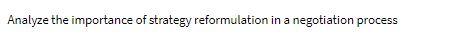 Analyze the importance of strategy reformulation in a negotiation process