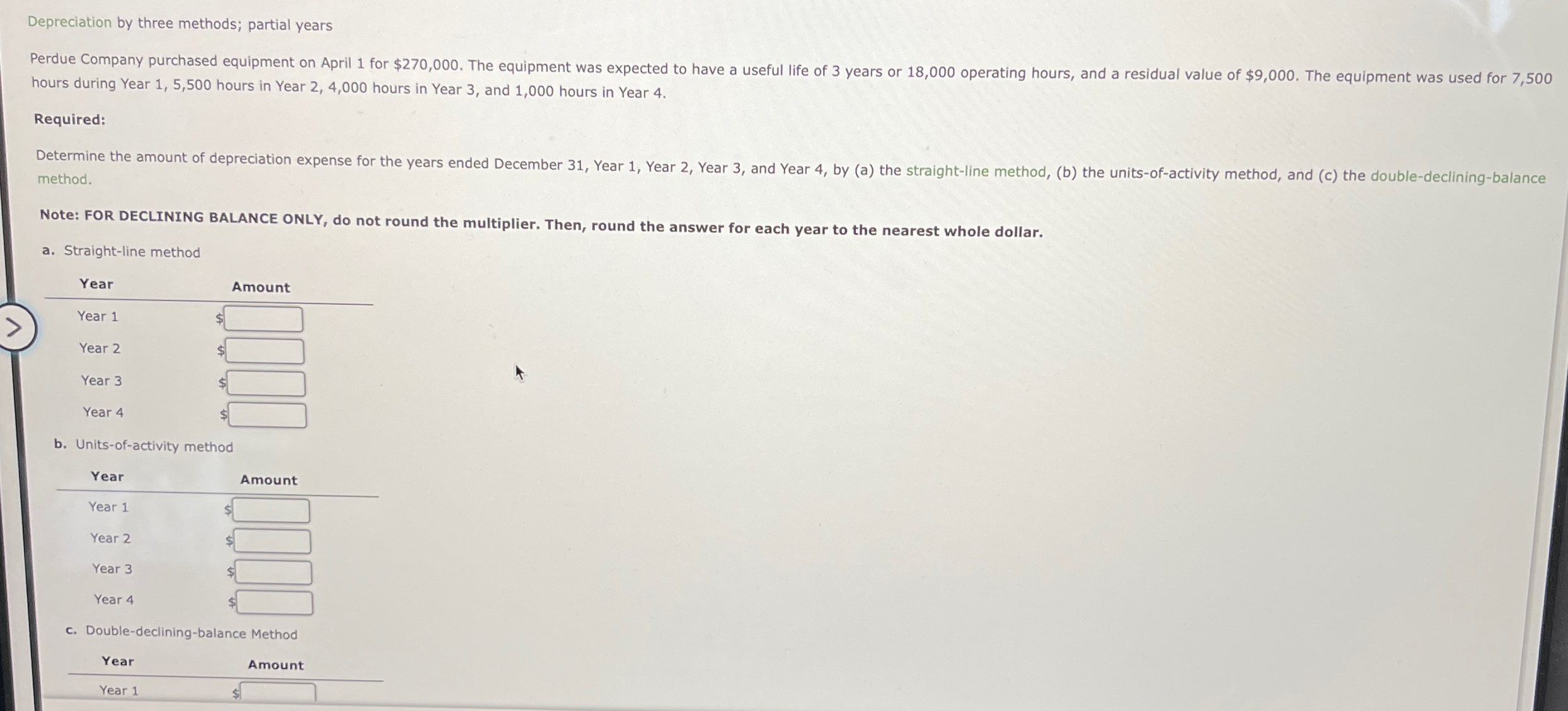  method. Note: FOR DECLINING BALANCE ONLY, do not round the multiplier.