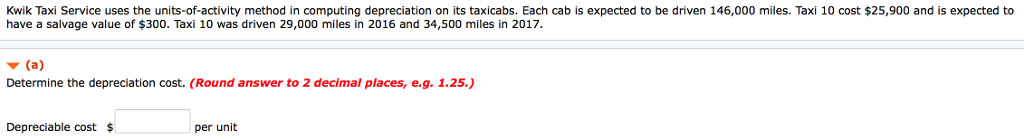  Kwik Taxi Service uses the units-of-activity method in computing depreciation on