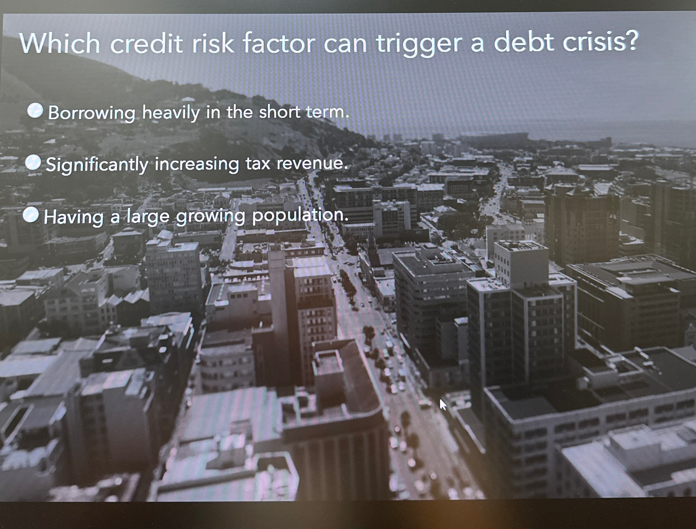  Which credit risk factor can trigger a debt crisis? Borrowing heavily