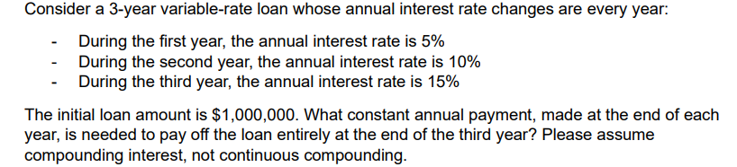  Consider a 3-year variable-rate loan whose annual interest rate changes are