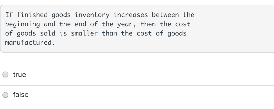 If finished goods inventory increases between the beginning and the end