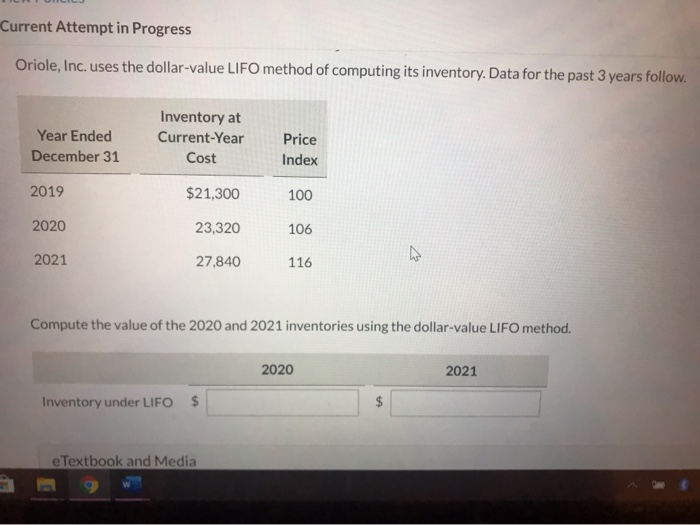  Current Attempt in Progress Oriole, Inc. uses the dollar-value LIFO method
