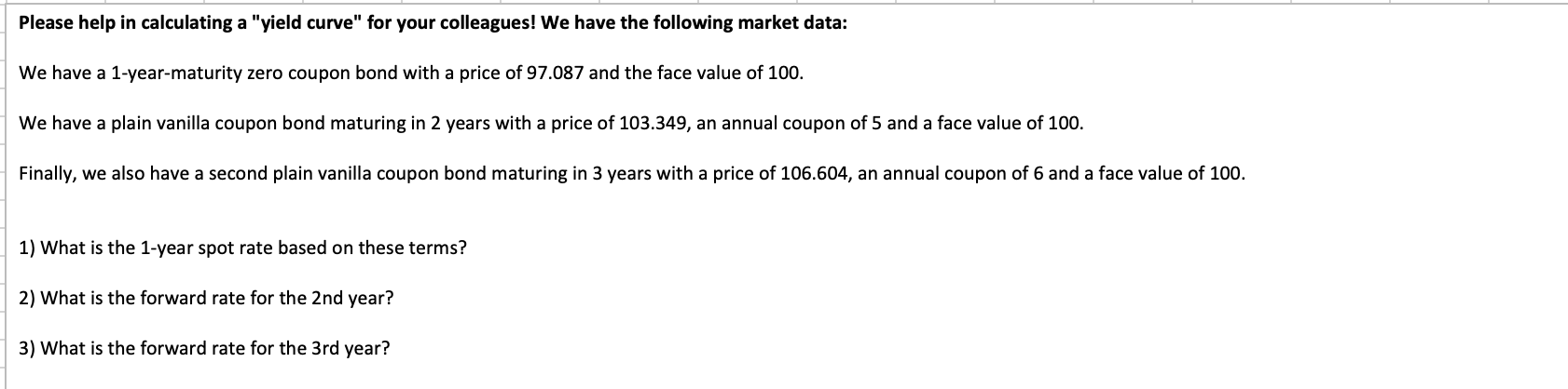  Please help in calculating a "yield curve" for your colleagues! We