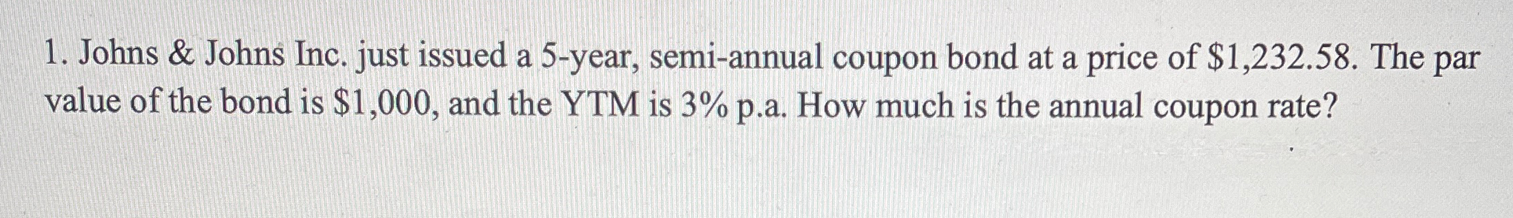  Johns & Johns Inc. just issued a 5-year, semi-annual coupon bond