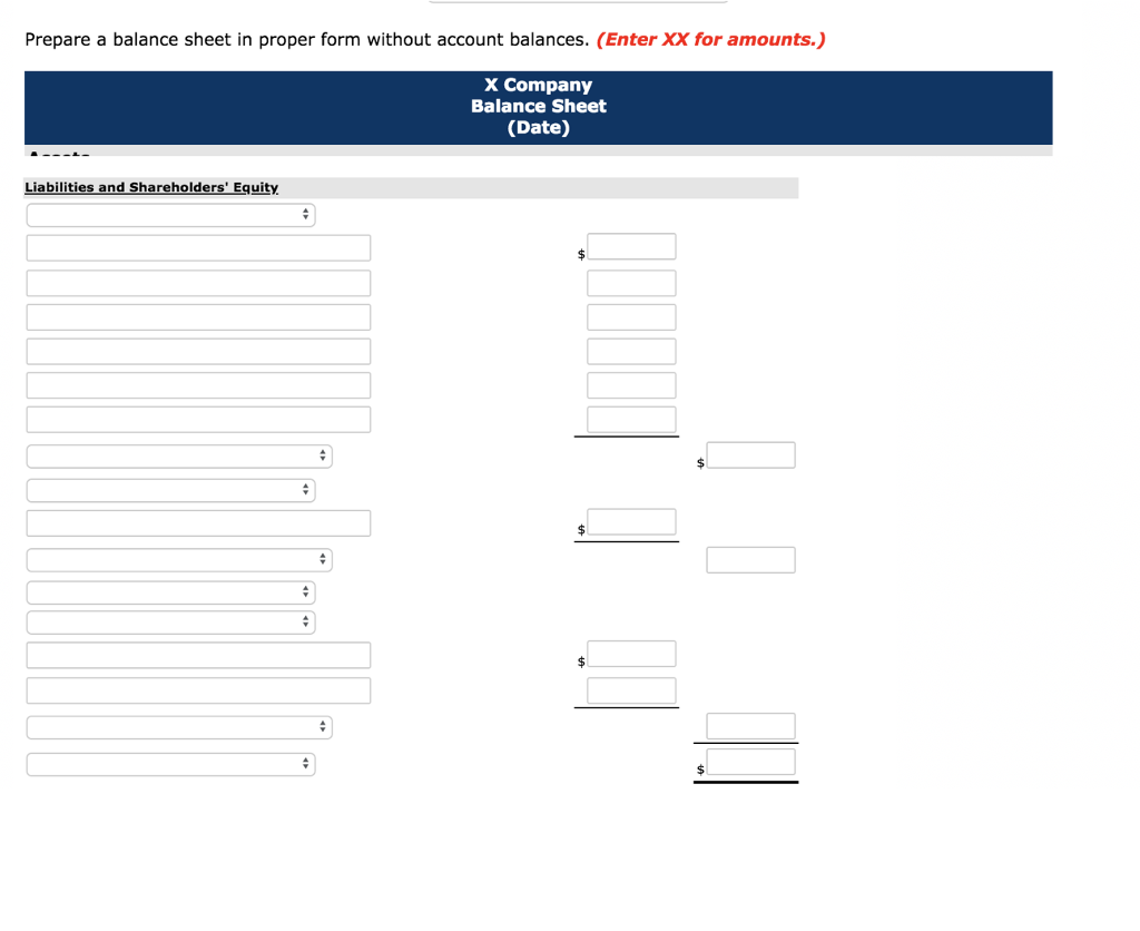 Prepare a balance sheet in proper form without account balances. (Enter