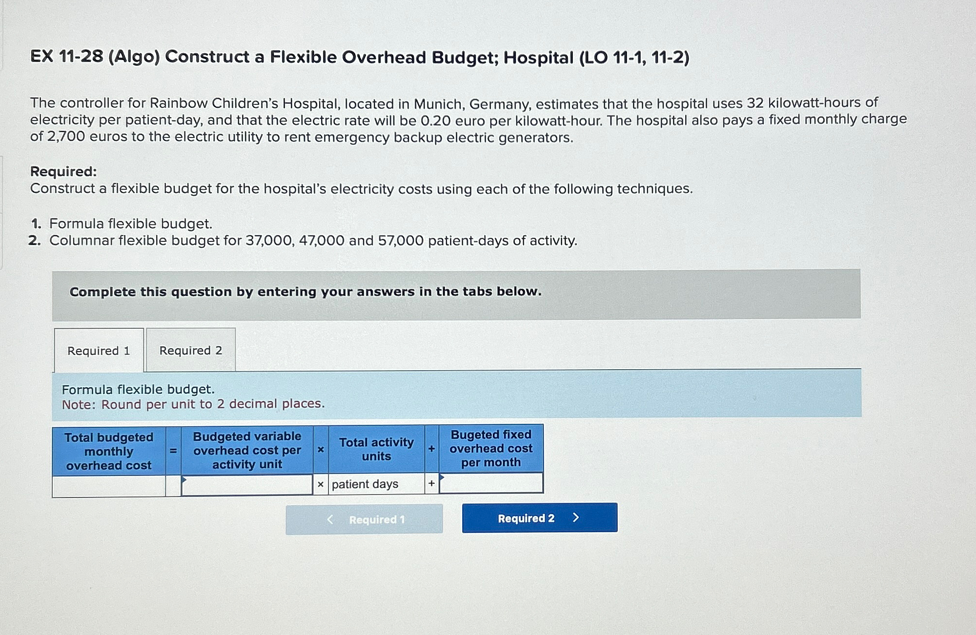  EX 11-28(Algo) Construct a Flexible Overhead Budget; Hospital (LO 11-1,11-2) The