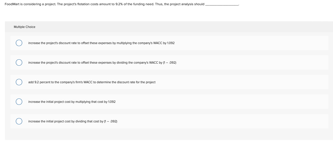  FoodMart is considering a project. The project's flotation costs amount to