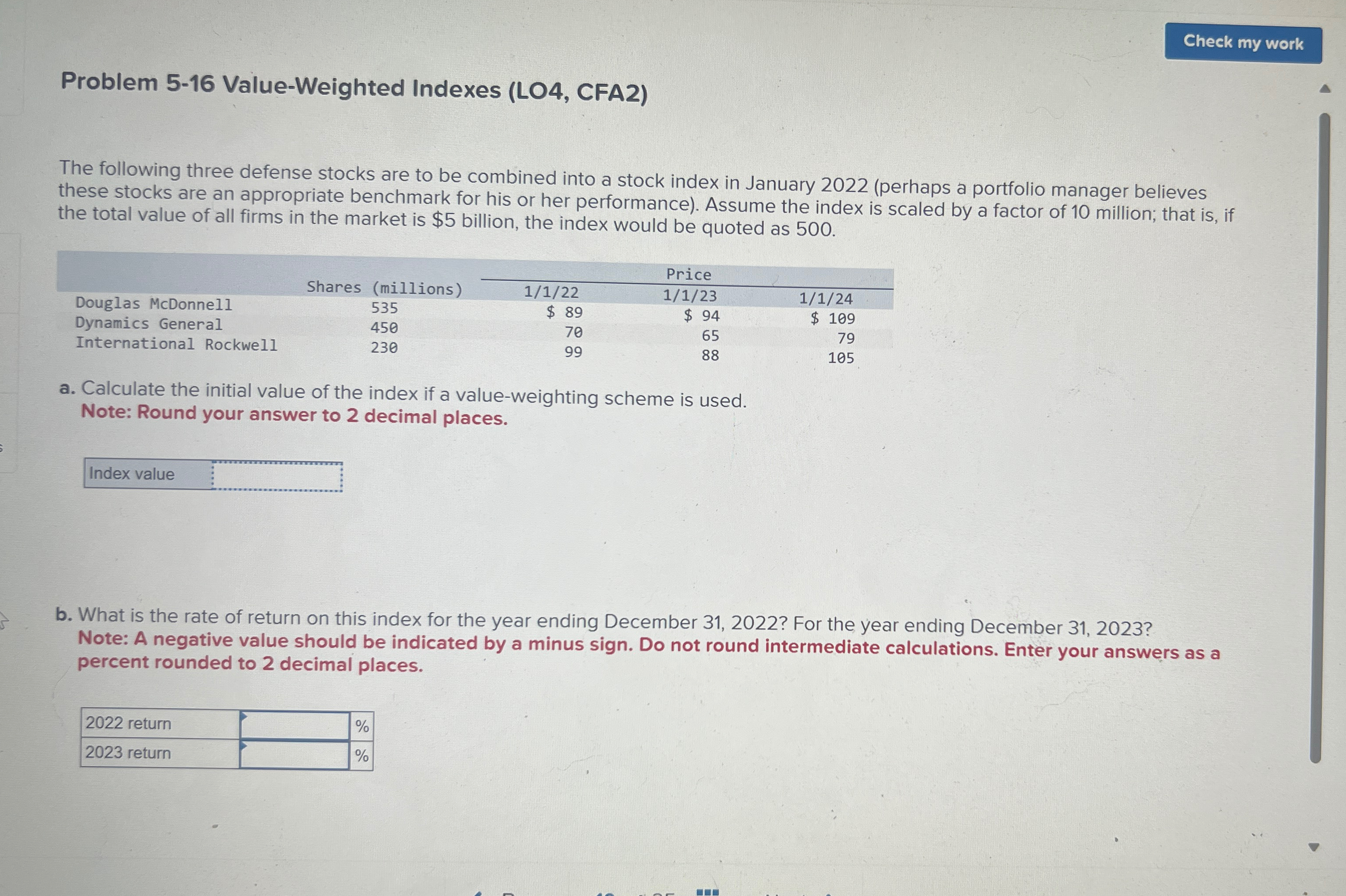  Problem 5-16 Value-Weighted Indexes (LO4, CFA2) The following three defense stocks