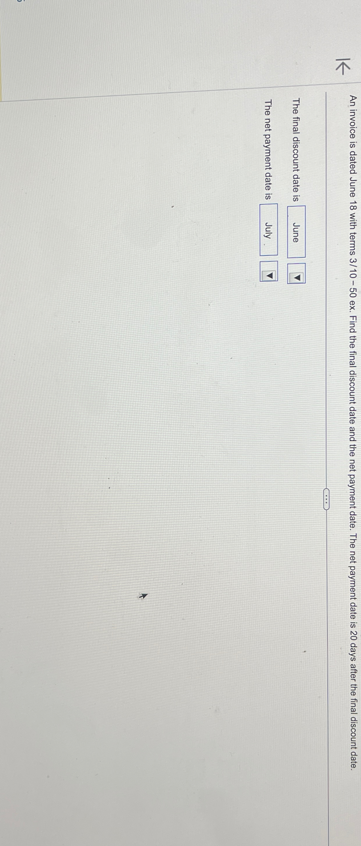  An invoice is dated June 18 with terms 310-50ex. Find the