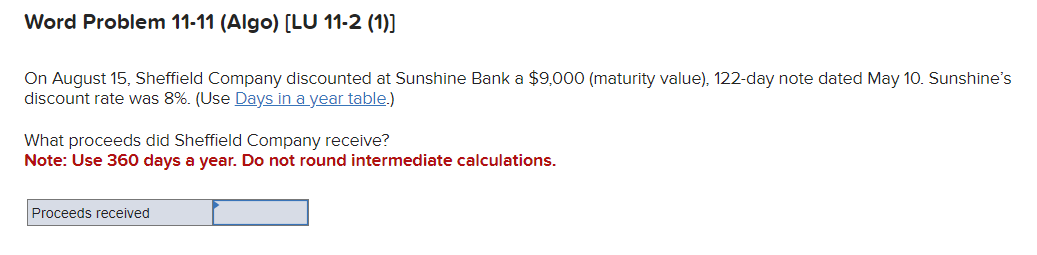  Word Problem 11-11(Algo)[LU 11-2(1)] On August 15, Sheffield Company discounted at