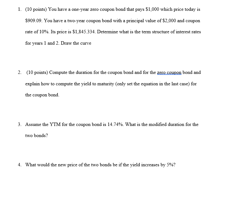  3 +4 1. (10 points) You have a one-year zero coupon