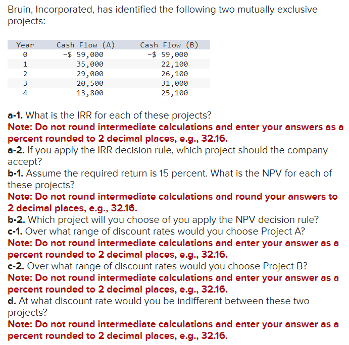  Bruin, Incorporated, has identified the following two mutually exclusive projects \table[[a-1.,Project