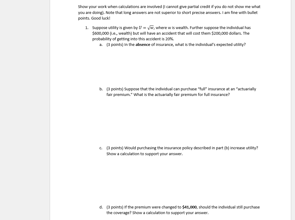Show your work when calculations are involved (I cannot give partial