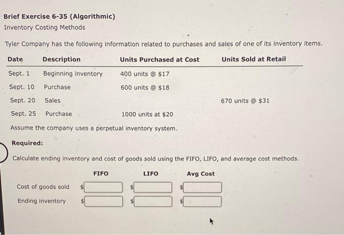  Brief Exercise 6-35 (Algorithmic) Inventory Costing Methods Tyler Company has the