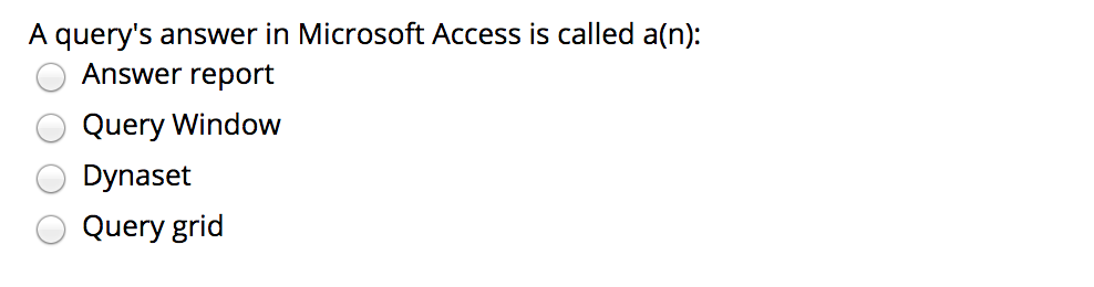 A query's answer in Microsoft Access is called a(n): o o o