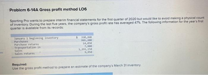 can anyone please solve it? thank you Problem 6-14A Gross profit method