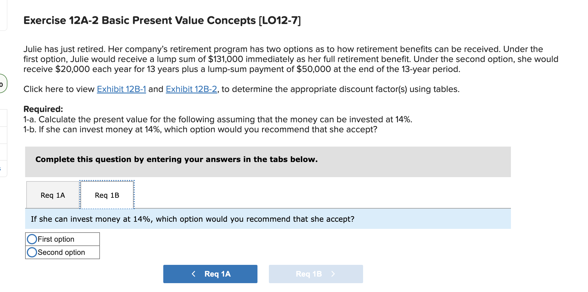 Julie has just retired. Her company's retirement program has two options as