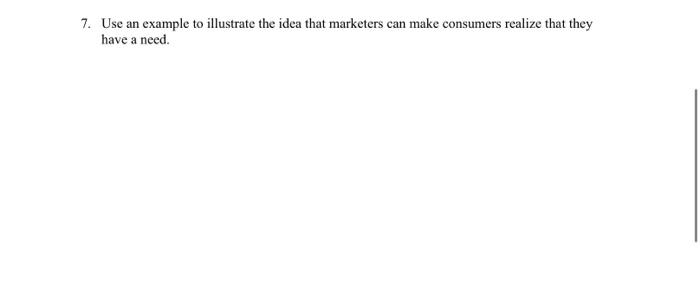 7. Use an example to illustrate the idea that marketers can make
