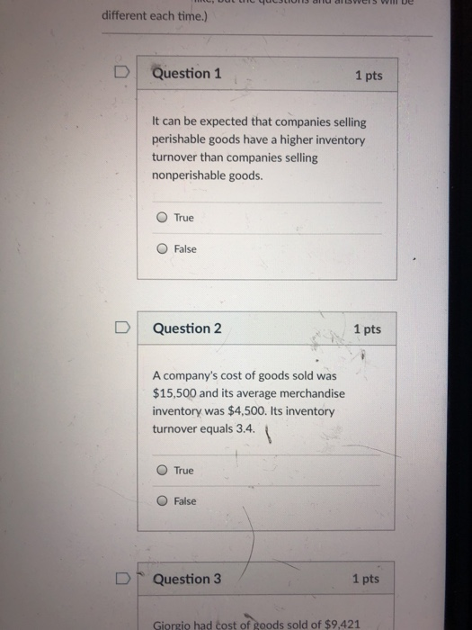  different each time.) D Question 1 1 pts It can be