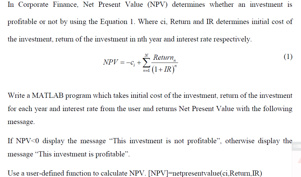 please solve using matlab code In Corporate Finance, Net Present Value (NPV)