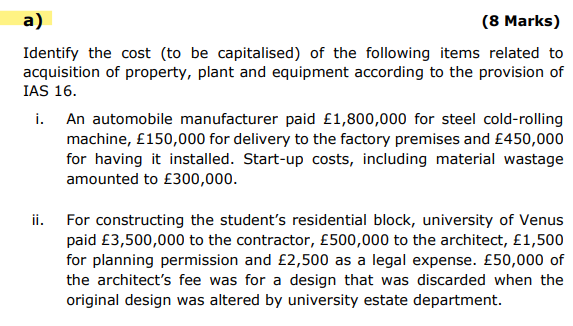  a) (8 Marks) Identify the cost (to be capitalised) of the