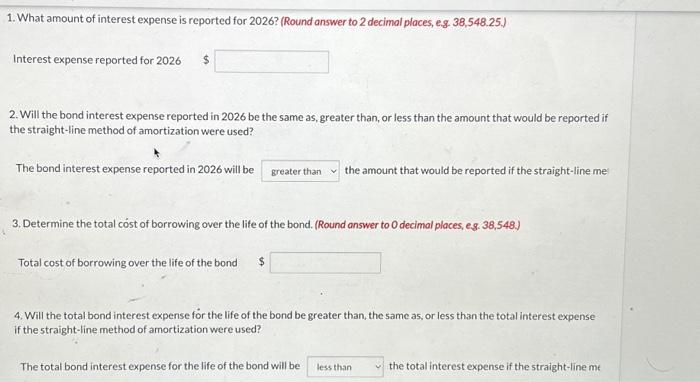 to 2 decimal places, es. 38,548.25.) 1. What amount of interest expense