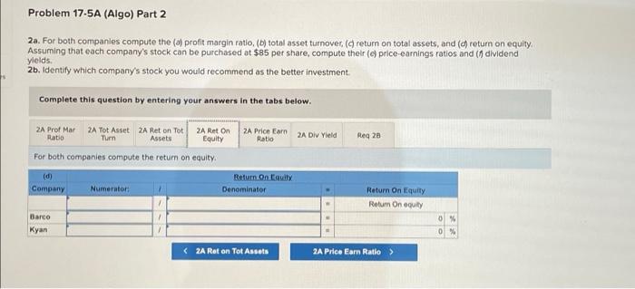 and equity $ 174,909 $ 145,296 $ 120,378 Problem 17-2A (Algo) Part