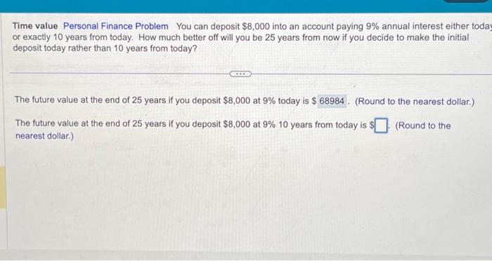 Time value Personal Finance Problem You can deposit $8,000 into an account
