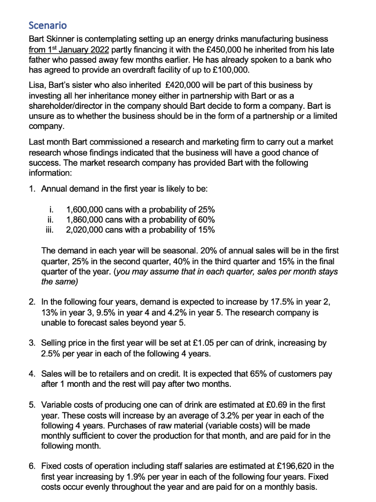 Scenario Bart Skinner is contemplating setting up an energy drinks manufacturing